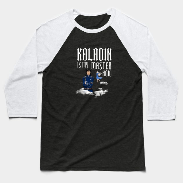 kaladin is my master now Baseball T-Shirt by CAUTODIPELO